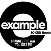JOKER - Example - Changed The Way You Kiss Me (JOKER Remix)