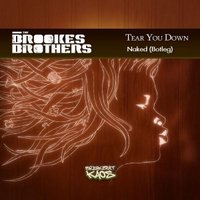 Naked - Brothers – Tear You Down (Naked botleg)