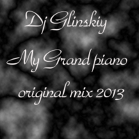 Dj Glinskiy - Dj Glinskiy My Grand Piano (original mix)