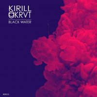 Kirill Okrut - Kirill Okrut - Black Water (Original Mix)