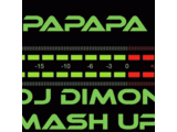DJ Dimon - Papapa ( DJ Dimon Mash up )