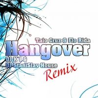 Dj StaniSlav House - Taio Cruz & Flo Rida - Hangover (Dj K'1 & Dj StaniSlav House Remix)
