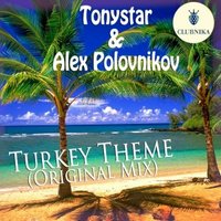 Tonystar - Tonystar & Alex Polovnikov - Turkey Theme (Radio Edit)