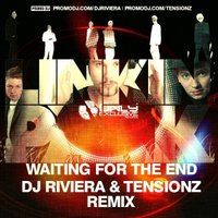 Dj Riviera - Linkin Park - Waiting For The End (DJ RIVIERA & TENSIONZ REMIX)