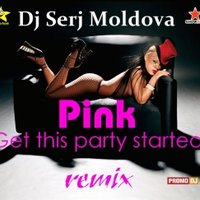 Dj Serj Moldova - Pink - Get this party started (Dj Serj Moldova.remix)