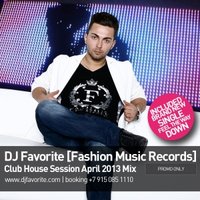 DJ FAVORITE - DJ Favorite - Club House Session April 2013 Mix
