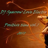 DJ Sparrow Love Electro - DJ Sparrow Love Electro - Positive time vol.1