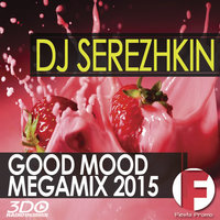 Стас - DJ SEREZHKIN good mood Megamix 2015