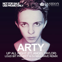 Fashion Music Records - Arty feat. Angel Taylor - Up All Night (Loud Bit Project & DJ Max-Wave Radio Edit)