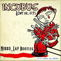 Nikko_Lay - Incubus - Love Hurts (Nikko Lay Bootleg)