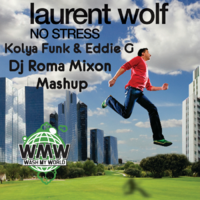 DJ Romerro - Laurent Wolf vs. Kolya Funk & Eddie G - No Stress  (Dj Roma Mixon Mashup)