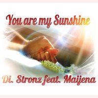 Maijena - Di Stronz feat. Maijena - You are My Sunshine!