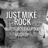Who We Are - Just Mike - Rock ( Marto Gross & Uptake Mush-Up )