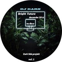 DARK SIDE - DJ DARX - Bright future (Dark Side project) vol 1 December 2014