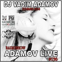 DJ Vadim Adamov - DJ Vadim Adamov - RadioShow Adamov LIVE # 136 MegaMIX (18.08.14)