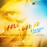DJ MAX NIKITIN (Zona Club Moscow) - Faul & Wad Ad vs. Pnau - Changes ( MAX NIKITIN & COSMOS Remix)