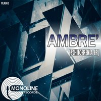Mono Line Records - Ambre' - schizofrenia (original cut)