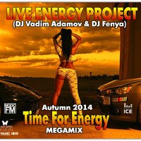 LIVE ENERGY PROJECT - LIVE ENERGY PROJECT (DJ Vadim Adamov & DJ Fenya) - Time For Energy Autumn 2014 MEGAMIX