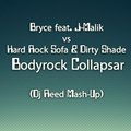 Dj Reed - Bryce feat. J-Malik vs Hard Rock Sofa & Dirty Shade - Bodyrock Collapsar (Dj Reed Mash-Up)