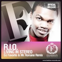 DJ FAVORITE - R.I.O. - Living In Stereo (DJ Favorite & Mr. Romano Official Radio Edit)