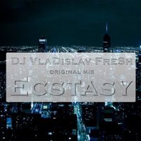 DJ VlaDislav FreSh - DJ VlaDislav FreSh - Ecstasy
