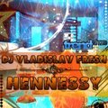 DJ VlaDislav FreSh - DJ VlaDislav FreSh - Hennessy