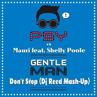 Dj Reed - PSY vs Sergio Mauri feat. Shelly Poole - Gentleman Don't Stop (Dj Reed Mash-Up)