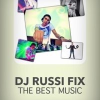 DJ RUSSI FIX - DJ RUSSI FIX - THE BEST MUSIC