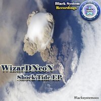 Black System Recordings - WizarDNeoN - Shock Tide EP - RELEASE DATE : 19.04.2013