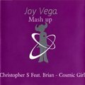 Joy Vega - Joy Vega – (Christopher S Feat. Brian - Cosmic Gir) (Mash up)