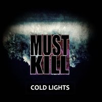 Must Kill - Cold Lights