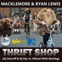 Dj Sky - Macklemore & Ryan Lewis - Thrift Shop (DJ Ozeroff & DJ Sky vs. Mikael Wills Bootleg Radio Mix)