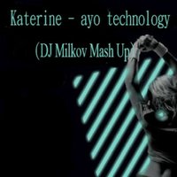 DJ Milkov - DJ Milkov - Katerine - ayo technology (DJ Milkov  ft. Ralph Good ft. ft.Bionicl  Mash Up)