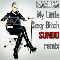 SUNDO - BAZUKA - My Little Sexy Bitch (SUNDO Instrumental Mix)