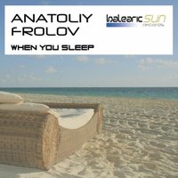 ANATOLIY FROLOV - Anatoliy Frolov - When You Sleep (Original Mix)