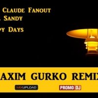 Maxim Gurko - Jean Claude Fanout feat. Sandy - Happy Days (Maxim Gurko Remix)