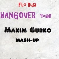 Maxim Gurko - Tiesto & Showtek vs Flo Rida -  Hangover Yeah! (Maxim Gurko Mash-up)