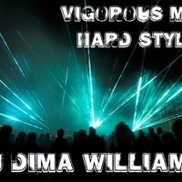 Dima Williams - Dj Dima Williams - Vigorous mix hard style (mixed by Dj Dima Williams)