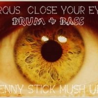 (Dj Denny Stick) - Marqus - Close Your Eyes (Denny Stick Mush Up DNB).mp3