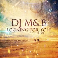 Dj M&B - Dj M&B - Looking for you