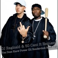 Dj Bondarchuk - DJ Reginald & 50 Cent ft Eminem - You Dont Know Power (Dj Bondarchuk Mash Up)