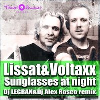 Dj Alex Rosco - Lissat&Voltaxx-Sunglasses at nigth(Dj LEGRAN&Dj Alex Rosco remix)
