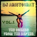 Dj Aristocrat (SOUND PRODUCTION) - Dj Aristocrat - The Sounds From The Depths (Vol. 1)