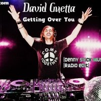 (Dj Denny Stick) - David Guetta - Getting Over You (Denny Stick Mush Up)  (Radio edit)