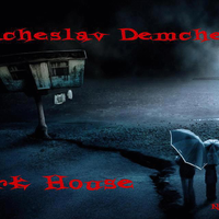 Vyacheslav Demchenko - Dark House