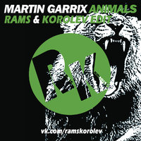 RAMS - Martin Garrix - Animals (Rams & Korolev Edit/Mash-Up)