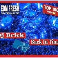 Dj Brick - Dj Brick - Back In Time  ( EDM FRESH ELECTRONIC MUSIC )