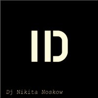 Nicky Welton - Dj Nikita Noskow - ID (Radio mix)