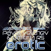 ANDRUFIXX - Pavel Velchev & Dmitriy Rs- Erotic (ANDRUFIXX RMX)