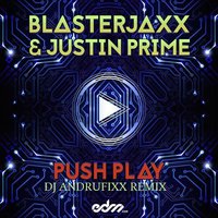 ANDRUFIXX - Blasterjaxx & Justin Prime - Push Play(DJ ANDRUFIXX REMIX)